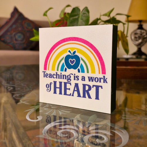 Teaching is a work of Heart Plaque
