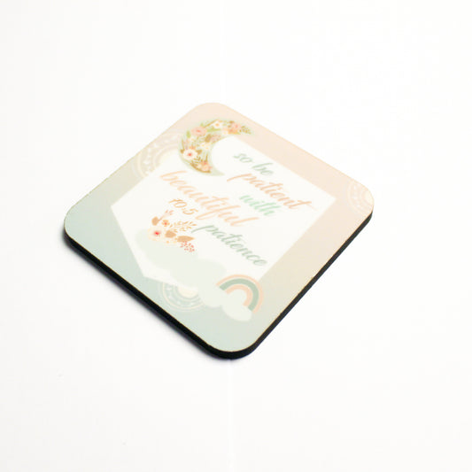 Be Patient with Beautiful Patience Coaster