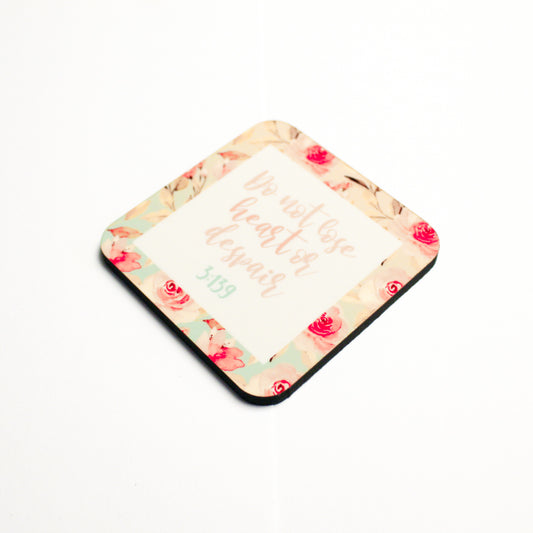 Do not Lose Heart or Despair Coaster